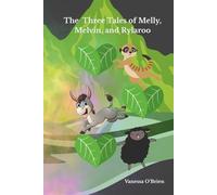 The Three Tales of Melly, Melvin, and Rylaroo