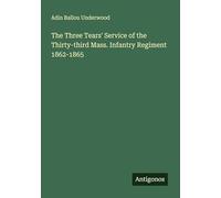 The Three Tears' Service of the Thirty-third Mass. Infantry Regiment 1862-1865