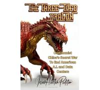 The Three-Toed Dragon: Communist China's Secret War to End American A.I. and Data Centers