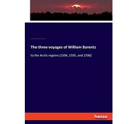 The Three Voyages Of William Barentz