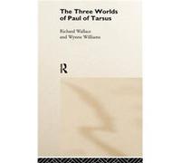 The Three Worlds of Paul of Tarsus by Richard Wallace Wallace, Richard, Wallace, Richard, Williams, Wynne (Auteur)