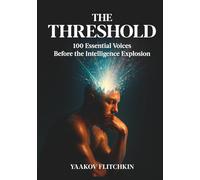 The Threshold: 100 Essential Voices Before the Intelligence Explosion