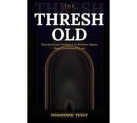 THE THRESHOLD: How Doorways, Borders, and In-Between Spaces Shape Everything We Are