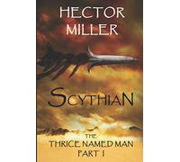 The Thrice Named Man I: Scythian