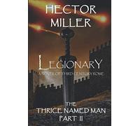 The Thrice Named Man II: Legionary