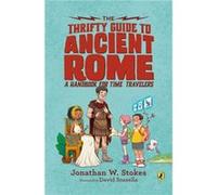 The Thrifty Guide to Ancient Rome Jonathan W. Stokes (Auteur)