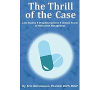 The Thrill of the Case: Case Studies, Drug Interactions, and Clinical Pearls in Medication Management