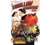 The Thrilling Adventure Hour - [Livre en VO] Ben Acker, Ben Blacker, Joe Lefavi, Rebecca Taylor (Auteur)