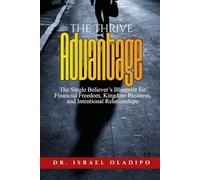 THE THRIVE ADVANTAGE: The Single Believer’s Blueprint for Financial Freedom, Kingdom Business, and Intentional Relationships