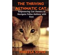 THE THRIVING ASTHMATIC CAT: Empowering Cat Owners to Navigate Feline Asthma with Ease