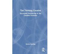 The Thriving Creative: Successful Freelancing in the Creative Economy