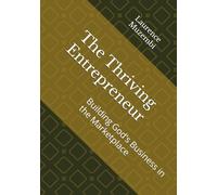 The Thriving Entrepreneur: Building God's Business in the Marketplace