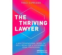 The Thriving Lawyer: A Multidimensional Model of Well-Being for a Sustainable Legal Profession