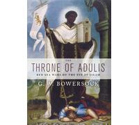 The Throne of Adulis: Red Sea Wars on the Eve of Islam (Emblems of Antiquity) by Bowersock, G.W. (2013) Hardcover