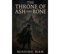 The Throne Of Ash And Bone: A dark epic fantasy of rebellion, necromancy, and broken empires.