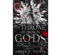 The throne of broken gods Nicole Amber V. (Auteur)