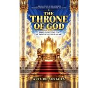 The Throne of God: Who Is Sitting on the Throne of Your Heart?