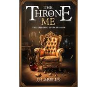 THE THRONE OF ME: The Epidemic of Narcissism