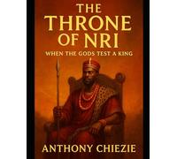 The Throne of Nri: When the Gods Test a King
