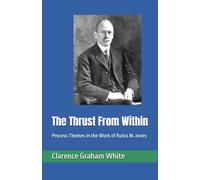 The Thrust From Within: Process Themes in the Work of Rufus M. Jones