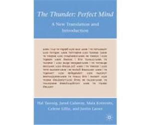 The Thunder: Perfect Mind: A New Translation and Introduction Taussig, Hal, Calaway, Jared, Kotrosits, Maia (Auteur)