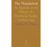 The Thunderbolt: An Episode in the History of a Provincial Family, in Four Acts