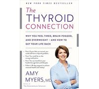 The Thyroid Connection: Why You Feel Tired, Brain-Fogged, and Overweight - and How to Get Your Life Back