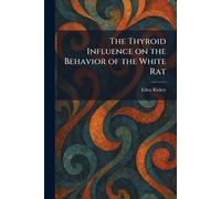 The Thyroid Influence on the Behavior of the White Rat