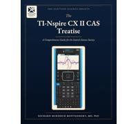 The TI-Nspire CX II CAS Treatise: A Comprehensive Guide for Mathematical and Engineering Practice