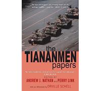 The Tiananmen Papers: The Chinese Leadership's Decision to Use Force Against Their Own People - In Their Own Words