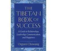The Tibetan Book of Success A Guide to Relationships, Leadership, Communication, and Happiness - Orgyen Chowang - Shambhala - ebook (ePub) - Livre