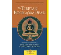 The Tibetan Book of the Dead: The Great Liberation Through Hearing In The Bardo