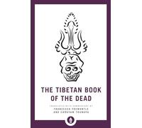 The Tibetan Book of the Dead: The Great Liberation through Hearing in the Bardo