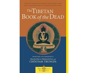 The Tibetan Book of the Dead: The Great Liberation Through Hearing In The Bardo