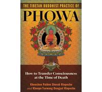 The Tibetan Buddhist Practice of Phowa How to Transfer Consciousness at the Time of Death - Ven. Khenchen Palden Sherab Rinpoche - Inner Traditions - ebook (ePub) - Livre