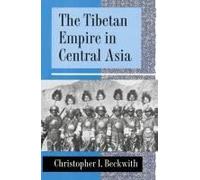 Christopher I. Beckwith – L'empire tibétain en Asie centrale – Princeton University Press