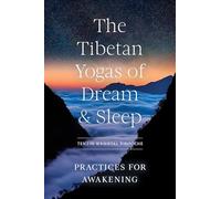 The Tibetan Yogas of Dream and Sleep: Practices for Awakening