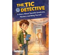 The TIC Detective: A Story About Tourette Syndrome, Mystery, and Being Yourself