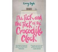 The Tick and the Tock of the Crocodile Clock by Kenny Boyle Kenny Boyle (Auteur)