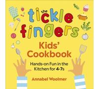 The Tickle Fingers Kids’ Cookbook: Hands-on Fun in the Kitchen for 4-7s