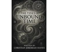 THE TIDES OF UNBOUND TIME