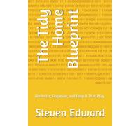 The Tidy Home Blueprint: Declutter, Organize, and Keep It That Way
