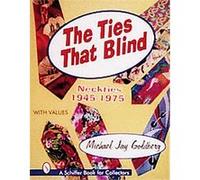 The Ties That Blind, Schiffer Book for Collectors With Value Guide. Michael Jay Goldberg (Auteur)