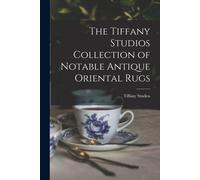 The Tiffany Studios Collection Of Notable Antique Oriental Rugs