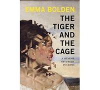 The Tiger and the Cage by Emma Bolden Emma Bolden (Auteur)