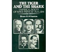 The Tiger and the Shark: Empirical Roots of Wave-Particle Dualism