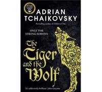 The Tiger and the Wolf by Adrian Tchaikovsky Adrian Tchaikovsky (Auteur)
