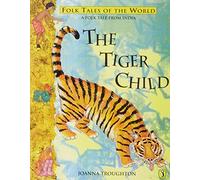 The Tiger Child: A Folk Tale from India