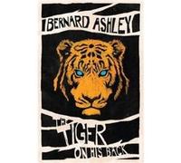 The Tiger on His Back by Bernard Ashley Inconnu (Auteur)