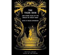 The Tiger Skin: And Other Tales of the Uneasy by Violet Hunt